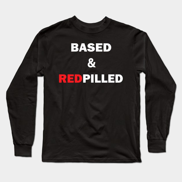 Based and Redpilled Long Sleeve T-Shirt by ChadPill